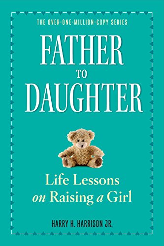 Father to Daughter, Revised Edition: Life Lessons on Raising a Girl - Click to Buy