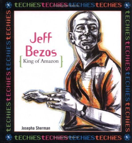 Jeff Bezos: King of Amazon (Techies) - Click to Buy