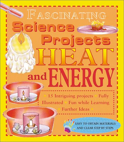 Heat and Energy (Fascinating Science Projects) - Click to Buy