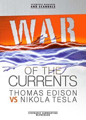 War of the Currents: Thomas Edison vs Nikola Tesla (Scientific Rivalries and Scandals) - Click to Buy
