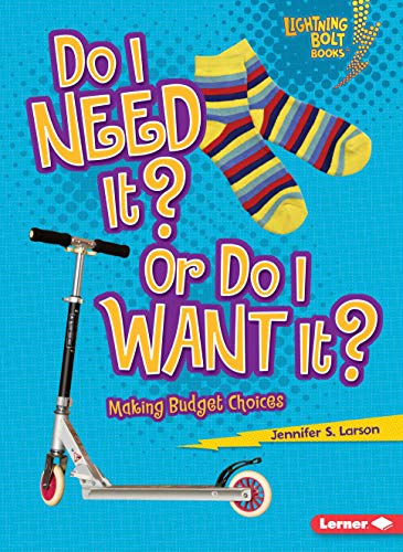 Do I Need It? or Do I Want It?: Making Budget Choices - Click to Buy