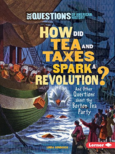 How Did Tea and Taxes Spark a Revolution?: And Other Questions about the Boston Tea Party - Click to Buy