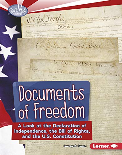Documents of Freedom: A Look at the Declaration of Independence, the Bill of Rights, and the U.S. Constitution (Searchlight Books ™ ― How Does Government Work?) - Click to Buy