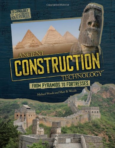 Ancient Construction Technology: From Pyramids to Fortresses (Technology in Ancient Cultures) - Click to Buy