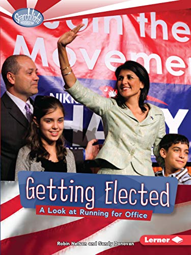 Getting Elected: A Look at Running for Office (Searchlight Books ™ ― How Does Government Work?)