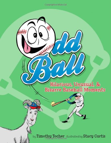 Odd Ball: Hilarious, Unusual, & Bizarre Baseball Moments - Click to Buy