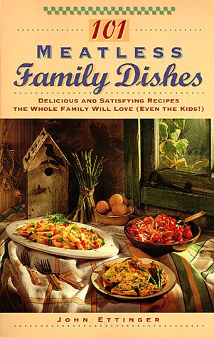 101 Meatless Family Dishes: Delicious and Satisfying Recipes the Whole Family Will Love (Even the Kids!) - Click to Buy