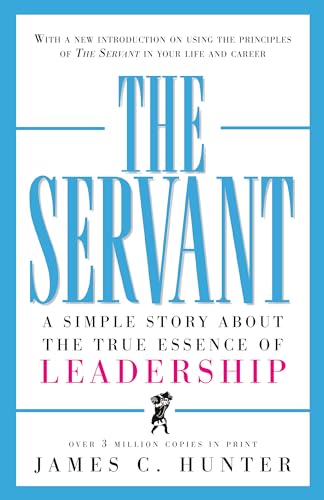 The Servant: A Simple Story About the True Essence of Leadership - Click to Buy
