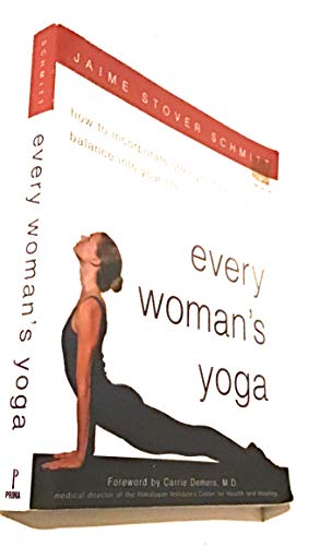 Every Woman's Yoga: How to Incorporate Strength, Flexibility, and Balance into Your Life - Click to Buy