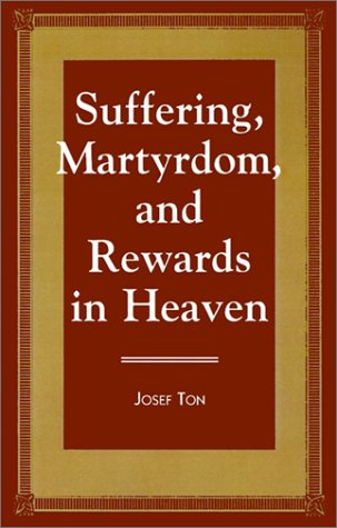 Suffering, Martyrdom, and Rewards in Heaven - Click to Buy