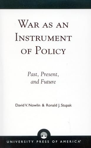 War as an Instrument of Policy: Past, Present, and Future