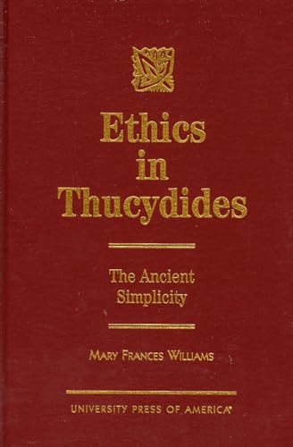 Ethics in Thucydides: The Ancient Simplicity - Click to Buy