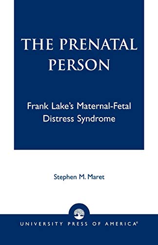 The Prenatal Person: Frank Lake's Maternal-Fetal Distress Syndrome - Click to Buy