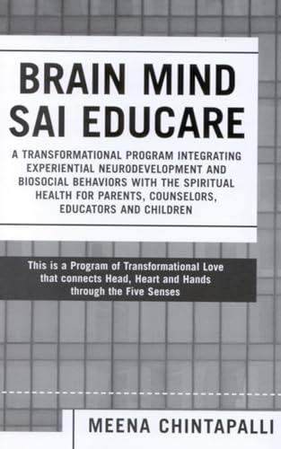 Brain Mind SAI Educare: A Transformational Program Integrating Experiential Neurodevelopment and Biosocial Behaviors with the Spiritual Health for Parents, Counselors, Educators, and Children - Click to Buy