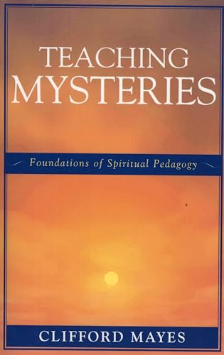 Teaching Mysteries: Foundations of Spiritual Pedagogy: Foundations of Spiritual Pedagogy - Click to Buy