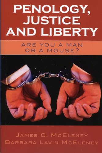 Penology, Justice and Liberty: Are You a Man or a Mouse? - Click to Buy