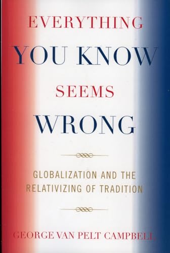 Everything You Know Seems Wrong: Globalization and the Relativizing of Tradition - Click to Buy