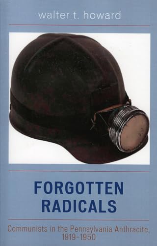 Forgotten Radicals: Communists in the Pennsylvania Anthracite, 1919-1950