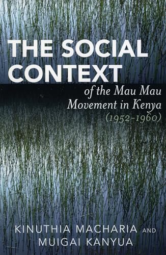The Social Context of the Mau Mau Movement in Kenya (1952-1960) - Click to Buy