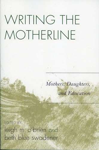 Writing the Motherline: Mothers, Daughters, and Education - Click to Buy