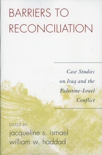 Barriers to Reconciliation: Case Studies on Iraq and the Palestine-Israel Conflict - Click to Buy