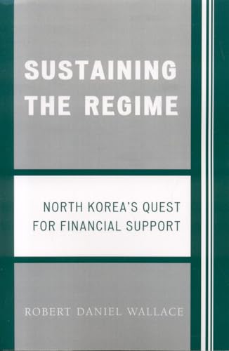 Sustaining the Regime: North Korea's Quest for Financial Support - Click to Buy