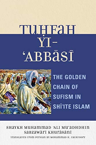 Tuhfah-yi 'Abbasi: The Golden Chain of Sufism in Shi'ite Islam - Click to Buy