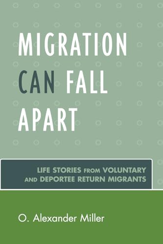 Migration Can Fall Apart: Life Stories from Voluntary and Deportee Return Migrants