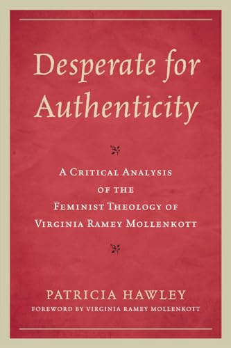 Desperate for Authenticity: A Critical Analysis of the Feminist Theology of Virginia Ramey Mollenkott - Click to Buy