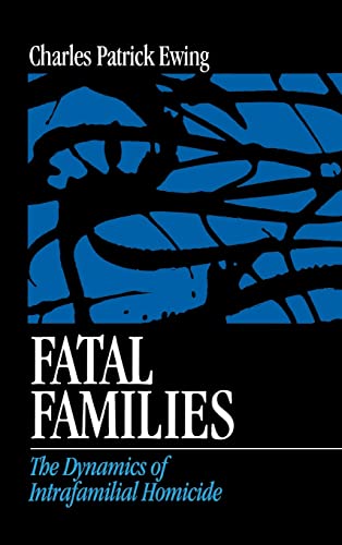 Fatal Families: The Dynamics of Intrafamilial Homicide - Click to Buy