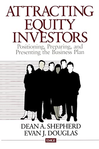 Attracting Equity Investors: Positioning, Preparing, and Presenting the Business Plan