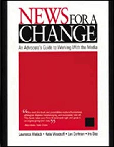 News for a Change: An Advocate's Guide to Working with the Media - Click to Buy