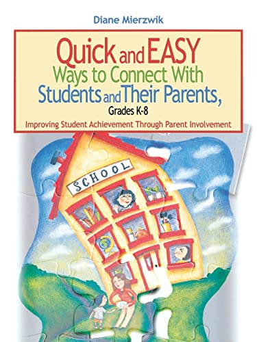 Quick and Easy Ways to Connect With Students and Their Parents, Grades K-8: Improving Student Achievement Through Parent Involvement - Click to Buy