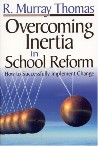 Overcoming Inertia in School Reform: How to Successfully Implement Change - Click to Buy