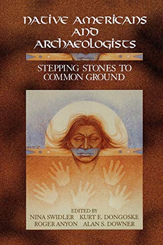 Native Americans and Archaeologists: Stepping Stones to Common Ground (Society for American Archaeology) - Click to Buy