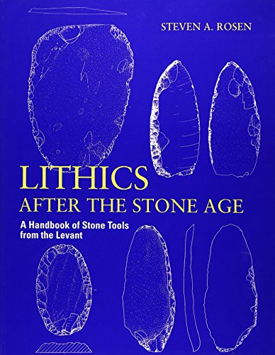 Lithics after the Stone Age: A Handbook of Stone Tools from the Levant - Click to Buy