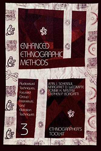 Enhanced Ethnographic Methods: Audiovisual Techniques, Focused Group Interviews, and Elicitation (Ethnographer's Toolkit)