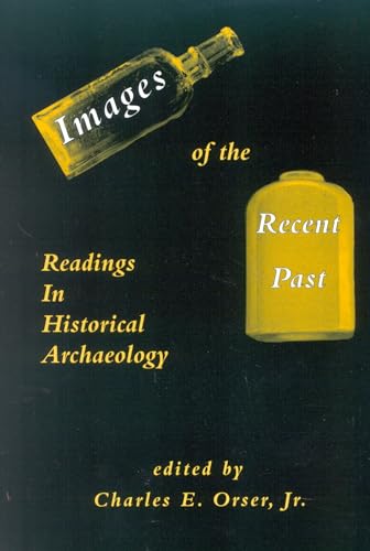 Images of the Recent Past: Readings in Historical Archaeology - Click to Buy