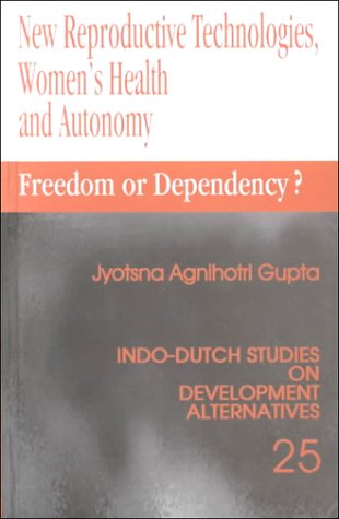 New Reproductive Technologies, Women′s Health and Autonomy: Freedom or Dependency? (Alternatives in Development) - Click to Buy