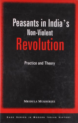 Peasants in India's Non-Violent Revolution: Practice and Theory - Click to Buy