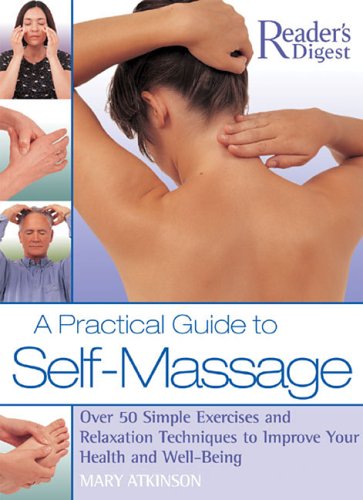 A Practical Guide to Self Massage: Over 50 Simple Exercises nad Relaxation Techniques to Improve Your Health and Well-Being - Click to Buy