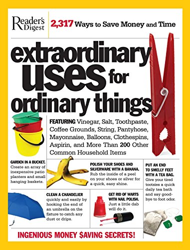 Extraordinary Uses for Ordinary Things: 2,317 Ways to Save Money and Time - Click to Buy