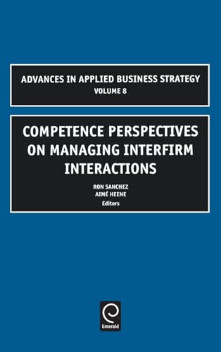 Competence Perspectives on Managing Interfirm Interactions (Advances in Applied Business Strategy, 8) - Click to Buy