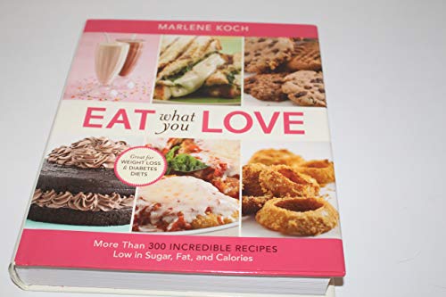 Eat What You Love: More than 300 Incredible Recipes Low in Sugar, Fat, and Calories - Click to Buy