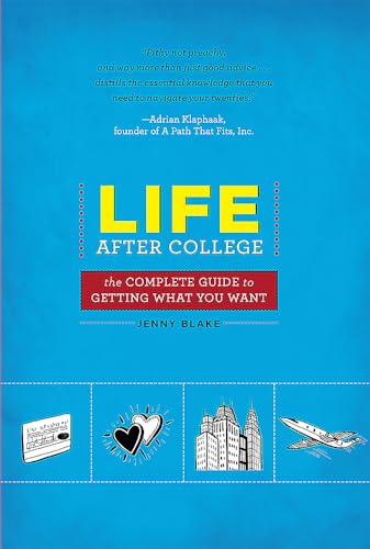 Life After College: The Complete Guide to Getting What You Want - Click to Buy