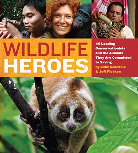 Wildlife Heroes: 40 Leading Conservationists and the Animals They Are Committed to Saving - Click to Buy