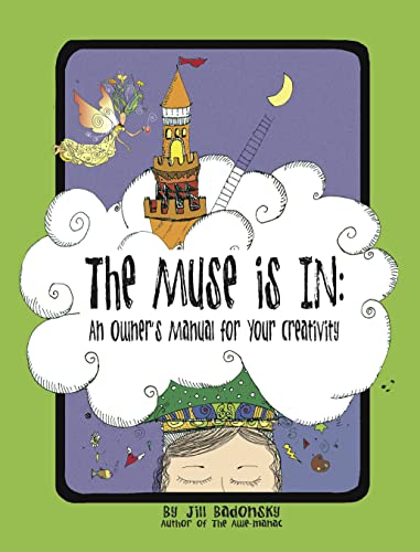 The Muse Is In: An Owner’s Manual to Your Creativity - Click to Buy