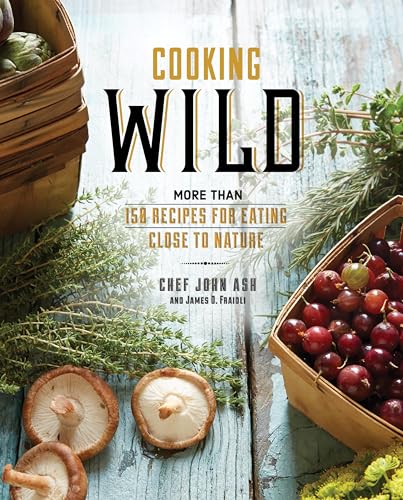 Cooking Wild: More than 150 Recipes for Eating Close to Nature - Click to Buy