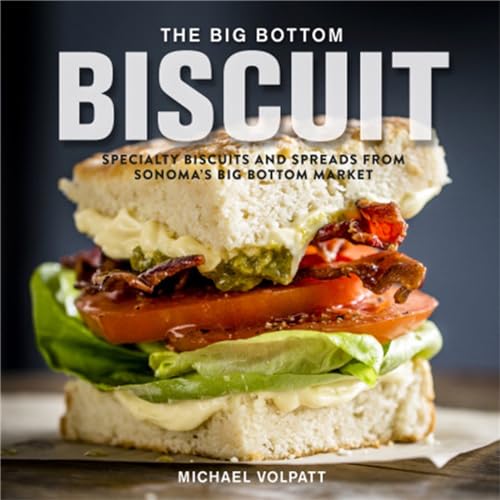 The Big Bottom Biscuit: Specialty Biscuits and Spreads from Sonoma's Big Bottom Market - Click to Buy