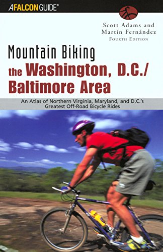 Mountain Biking the Washington, D.C./Baltimore Area,: An Atlas of Northern Virginia, Maryland, and D.C.'s Greatest Off-Road Bicycle Rides (Regional Mountain Biking Series)